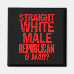 Straight White Male Republican U Mad Funny Politic Magnet