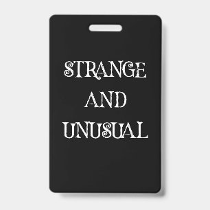 Strange and Unusual Gothic Quote Design ID Badge