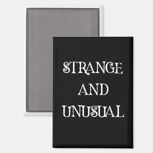Strange and Unusual Gothic Quote Design Magnet
