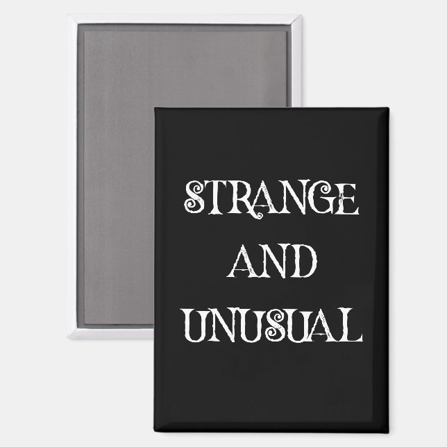 Strange and Unusual Gothic Quote Design Magnet (Front/Back)