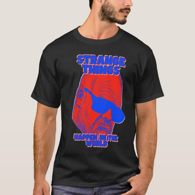 Strange Things happend in the World Harter Guy T-Shirt (Front)