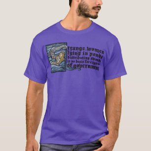 Strange Women Lying in Ponds T-Shirt
