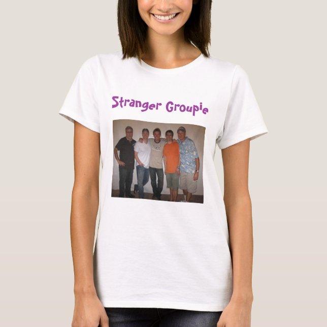 Stranger, Stranger Groupie T-Shirt (Front)
