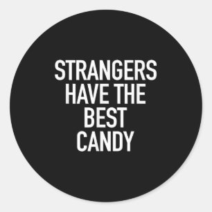 Strangers Have The Best Candy, Funny Sarcastic Quo Classic Round Sticker