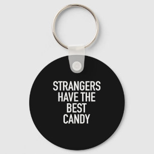 Strangers Have The Best Candy, Funny Sarcastic Quo Key Ring