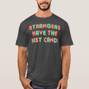 Strangers Have The Best Candy Neon Style Text T-Shirt