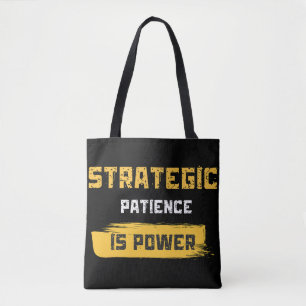 strategic patience is power. philosophical quotes tote bag