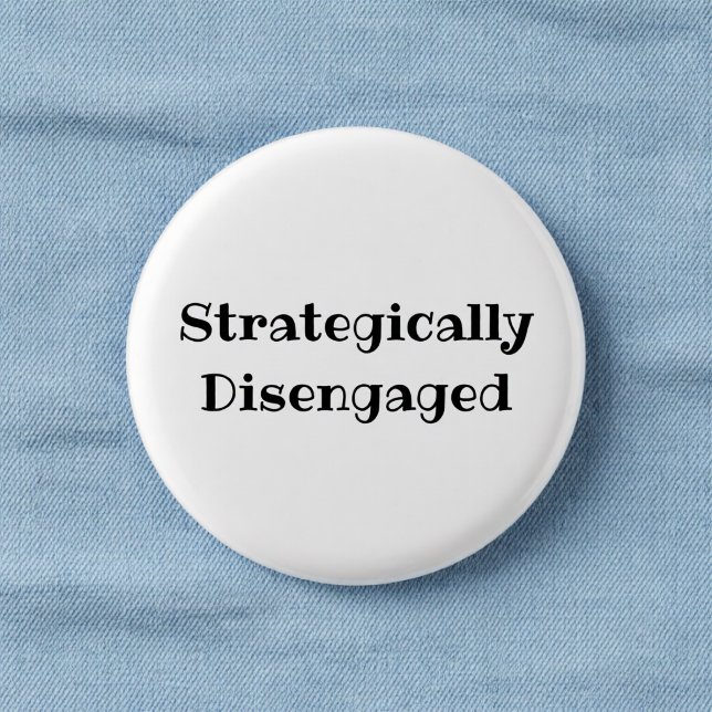 Strategically Disengaged Funny Office Pin Button (Creator Uploaded)