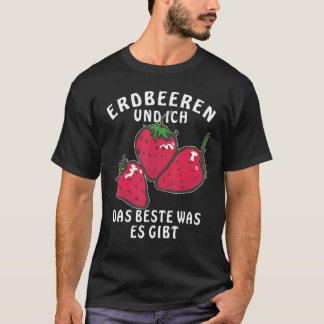 Strawberries and Ich das beste What es Gives Berry T-Shirt