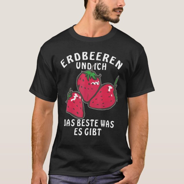 Strawberries and Ich das beste What es Gives Berry T-Shirt (Front)