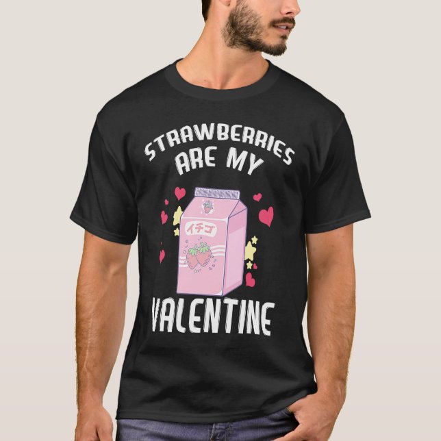 Strawberries Are My Valentine Milk Korean Berry Ju T-Shirt (Front)