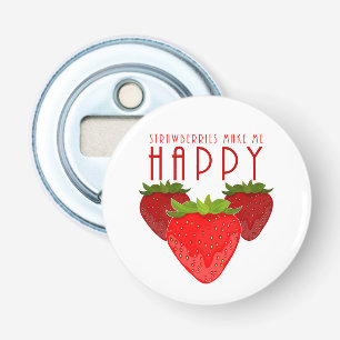 Strawberries Make Me Happy Cute Strawberry Kawaii Bottle Opener
