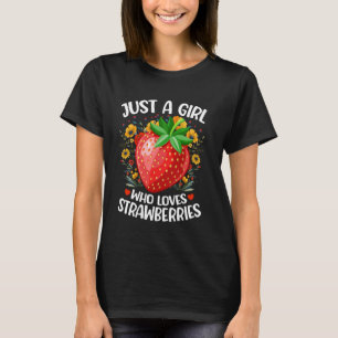 Strawberry Fruit Lover Just A Girl Who Loves Straw T-Shirt