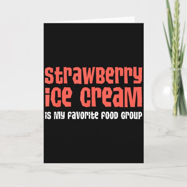 Strawberry Ice Cream Is My Favourite Food Group  Card (Front)