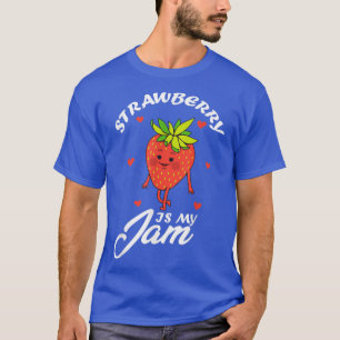 Strawberry Is My Jam Sweet Fruit Cute Strawberry J T-Shirt