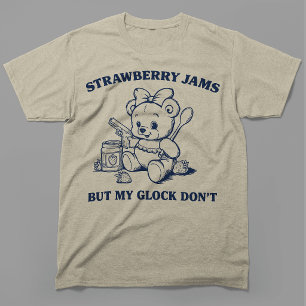 Strawberry Jams But My Glock Dont Funny Bear T-Shirt
