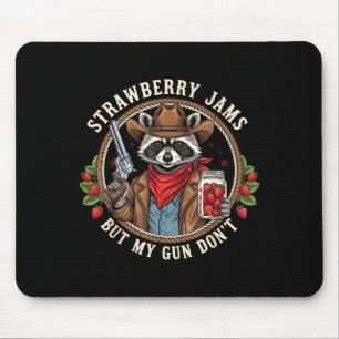Strawberry Jams But My Gun Dont Cowboy Raccoon Fun Mouse Pad