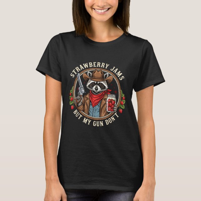 Strawberry Jams But My Gun Dont Cowboy Raccoon Fun T-Shirt (Front)