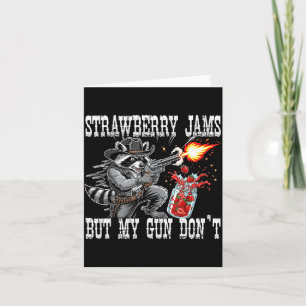Strawberry Jams But My Gun Don't Funny Cowboy Racc Card