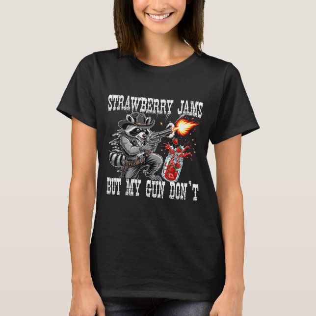 Strawberry Jams But My Gun Don't Funny Cowboy Racc T-Shirt (Front)