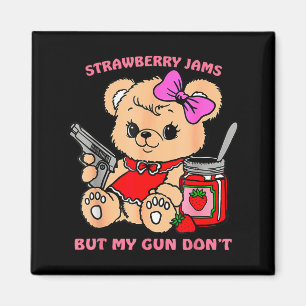 Strawberry Jams But My Gun Don't Funny Teddy Bear Magnet