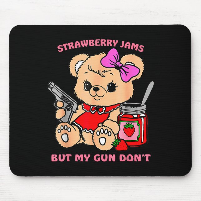 Strawberry Jams But My Gun Don't Funny Teddy Bear  Mouse Pad (Front)
