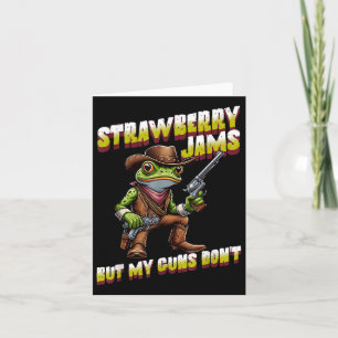Strawberry Jams But My Guns Dont Funny Frog Cowboy Card
