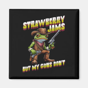 Strawberry Jams But My Guns Dont Funny Frog Cowboy Magnet