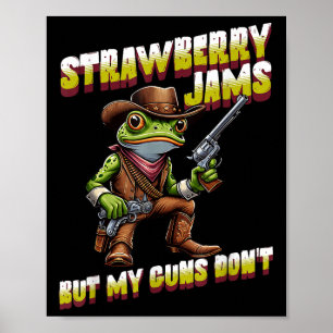 Strawberry Jams But My Guns Dont Funny Frog Cowboy Poster