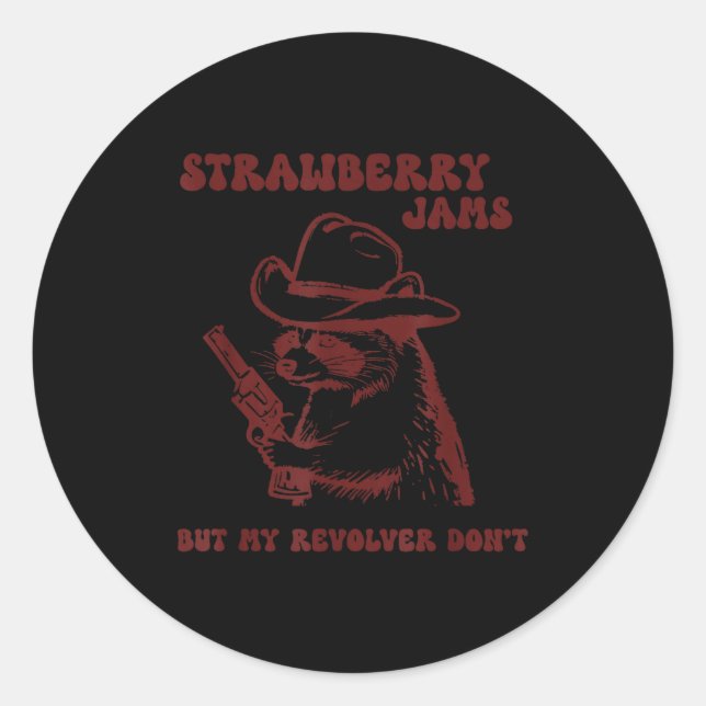 Strawberry Jams My Revolver Don't Funny Raccoon Co Classic Round Sticker (Front)