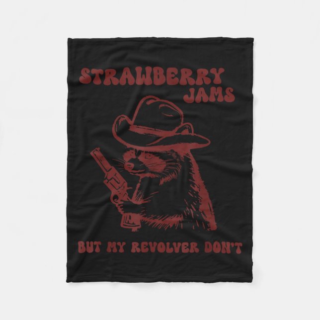 Strawberry Jams My Revolver Don't Funny Raccoon Co Fleece Blanket (Front)