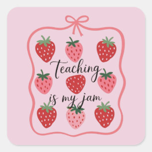 Strawberry Lover Teacher Teaching is My Jam  Square Sticker