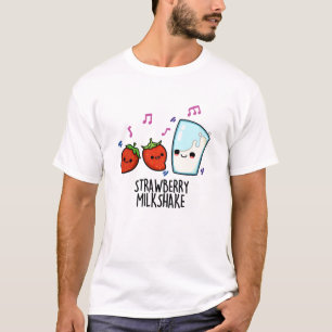 Strawberry Milk Shake Funny Food Pun T-Shirt