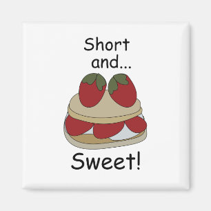Strawberry Shortcake Short and Sweet Funny Quote Magnet