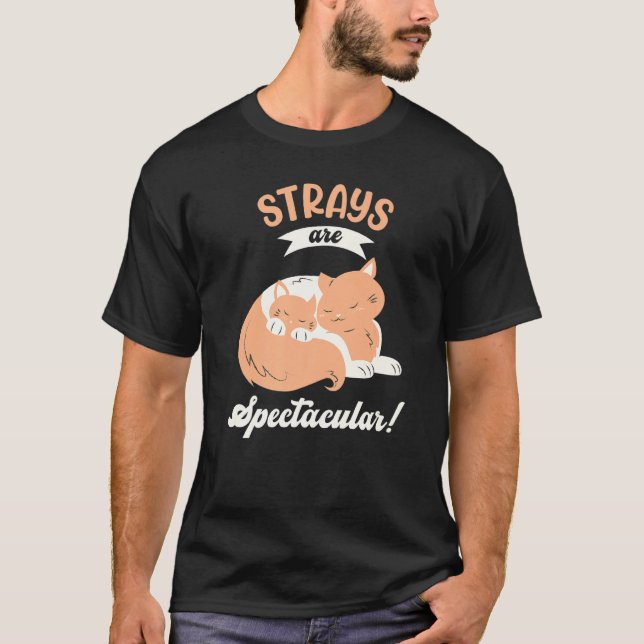 Strays Are Spectacular Stray Cat  T-Shirt (Front)