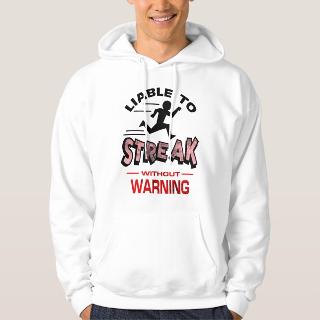 Streakers - Liable to Streak Hoodie (Front)
