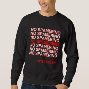 Streamer Alisha Meme No Spamerino In The Chaterino Sweatshirt