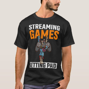 Streaming Games Getting Paid PC Video Game Streame T-Shirt