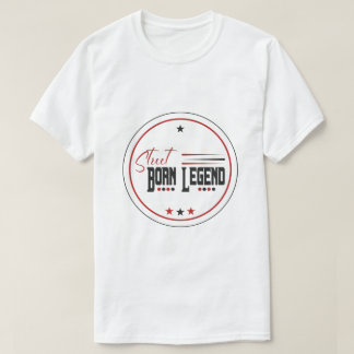 street born legend T-Shirt
