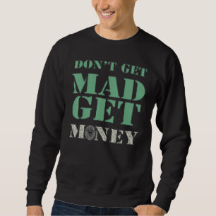 Street Brand Style Top Don't Get Mad Get Money Mot