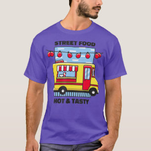 Street Food Hot And Tasty Foodtruck T-Shirt