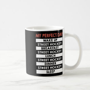 Street Hockey My Perfect Day Dek Hockey  Coffee Mug