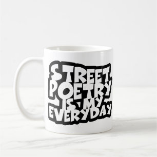 Street Poetry Is My Everyday Coffee Mug