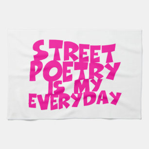 Street Poetry Is My Everyday Tea Towel
