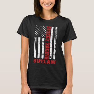Street Racing Outlaw  Flag American Drag Racing T-Shirt