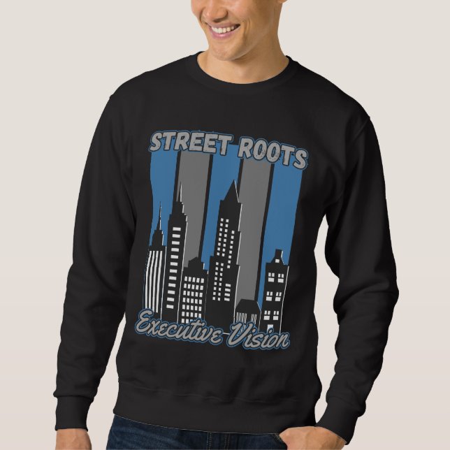 Street Roots Executive Vision™ Quiet Power Legacy Sweatshirt (Front)