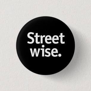 Street wise. 3 cm round badge