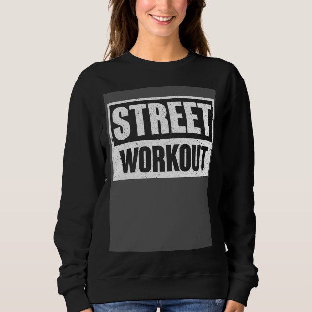 Street Workout Training Fitness Calisthenics Sweatshirt (Front)