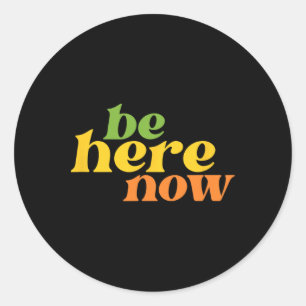 Streetwear Be Here Now Yoga Boho Retro Hippie Posi Classic Round Sticker