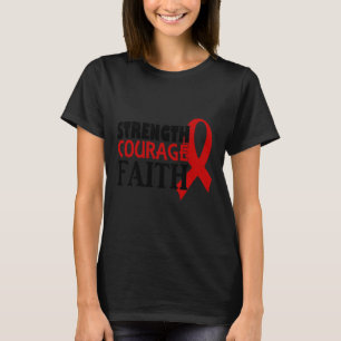 Strength Courage Faith Blood Cancer Heart Disease T-Shirt